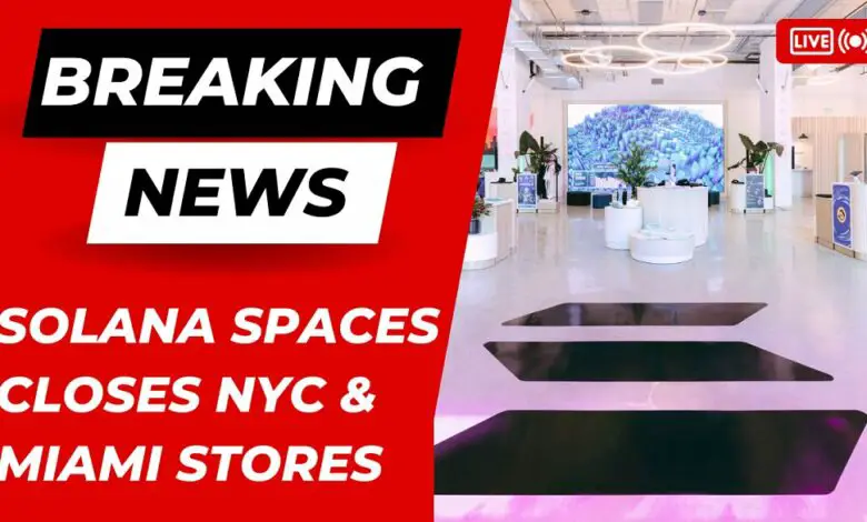 Solana Spaces Announces Closure of Stores in New York and Miami Amid Crypto Craze
