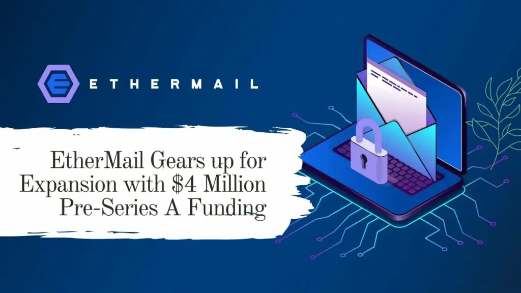 EtherMail Gains Momentum with $4M in Pre-Series A Funding to Expand Encrypted Wallet-to-Wallet Communication